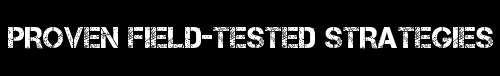 Completely New Field-Tested Ideas. Cutting-Edge Strategies Never Before Seen Elsewhere