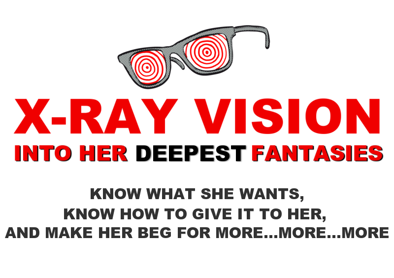 X-Ray Vision Into Her Deepest Fantasies